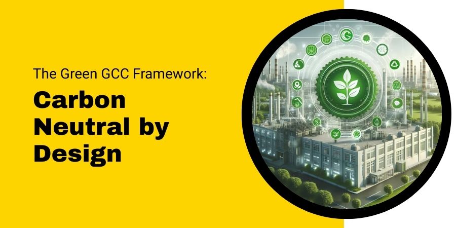 The Green GCC Framework: Carbon Neutral by Design
