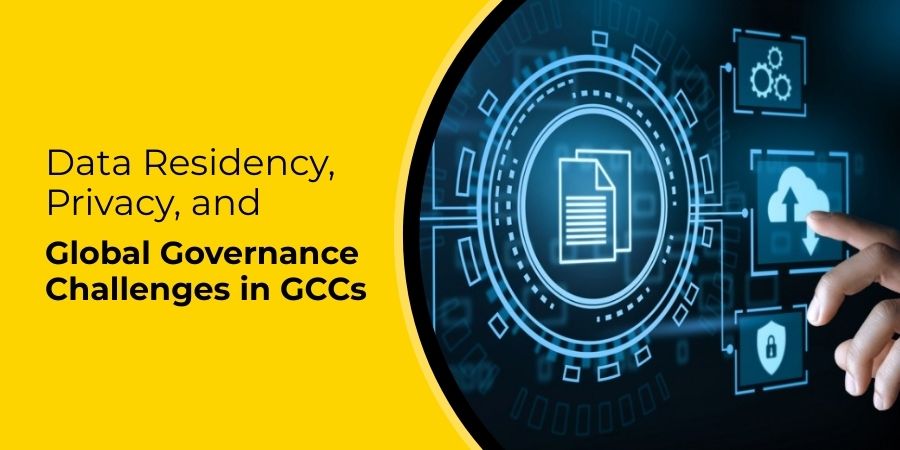 Data Residency, Privacy, and Global Governance Challenges in GCCs