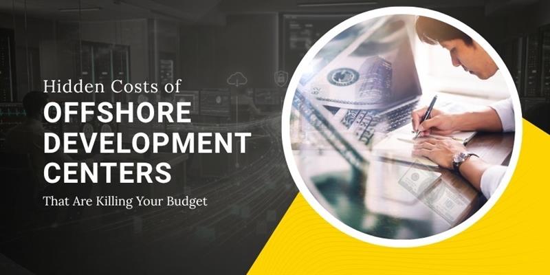 Hidden Costs of Offshore Development Centers That Are Killing Your Budget
