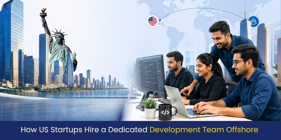 How US Startups Hire a Dedicated Development Team Offshore