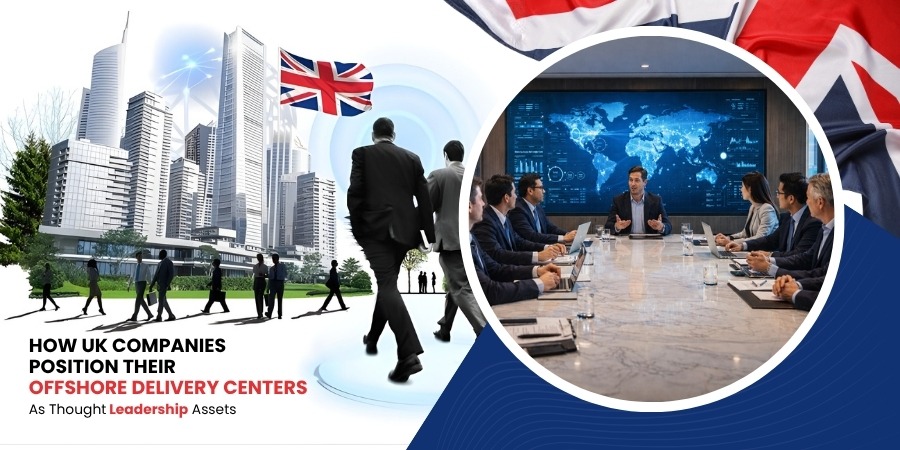 How UK Companies Position Their Offshore Delivery Centers as Thought Leadership Assets