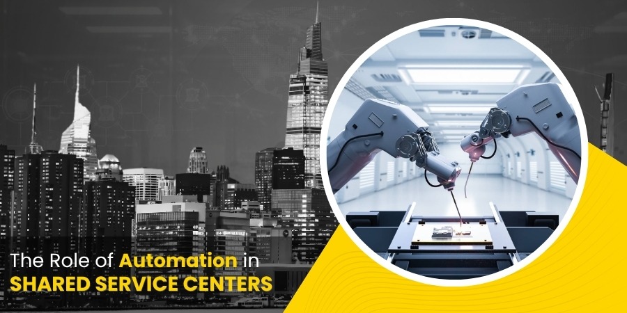 The Role of Automation in Shared Service Centers