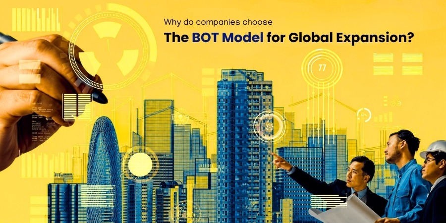 Why do companies choose the BOT model for global expansion?