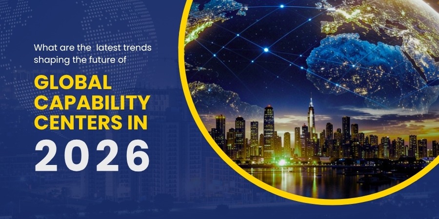 What are the latest trends shaping the future of Global Capability Centers in 2026?