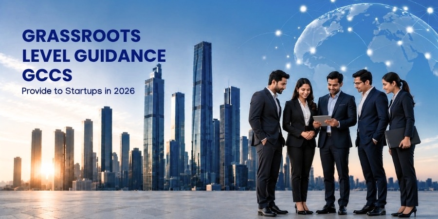 Grassroots Level Guidance GCCs Provide to Startups in 2026
